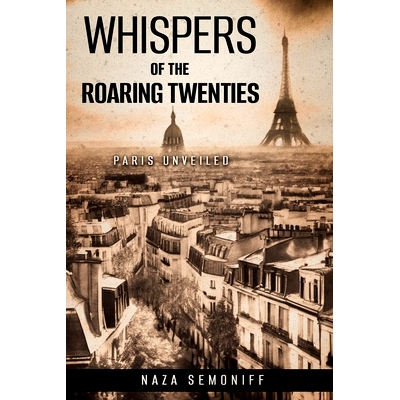 预订 Whispers of the Roaring Twenties: Paris Unveiled: 9798876343185