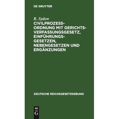 预订 Civilprozeßordnung mit Gerichtsverfassungsgesetz, Einführungsgesetzen, Nebengesetzen und Ergänzungen: 9783112631