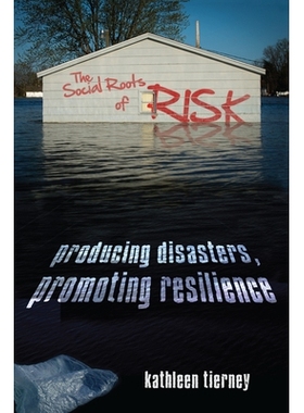 预订 Social Roots of Risk: Producing Disasters, Promoting Resilience 风险的社会根源：生产灾害、促进弹性: 9780804791397