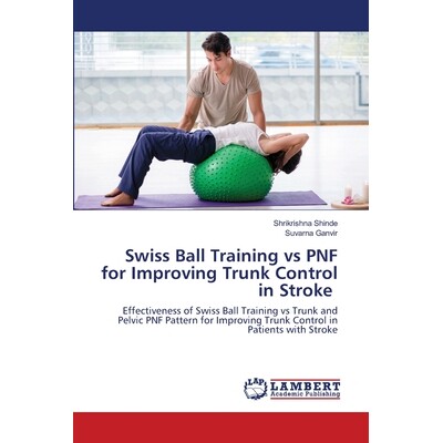 预订 Swiss Ball Training vs PNF for Improving Trunk Control in Stroke: Effectiveness of Swiss Ball Training vs Trunk and
