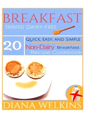 预订 Breakfast Served Dairy-Free: Quick, Easy, and Simple Non-Dairy Breakfast Recipe Cookbook: 9781515252184