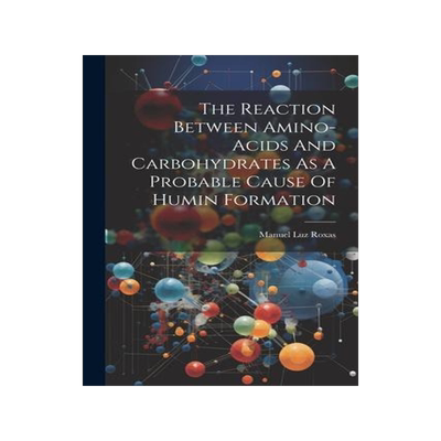 [预订]The Reaction Between Amino-acids And Carbohydrates As A Probable Cause Of Humin Formation 9781021556363