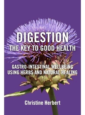 预订 Digestion, the Key to Good Health: Gastro-Intestinal Wellbeing Using Herbs and Natural Healing: Gastro-Intestinal W