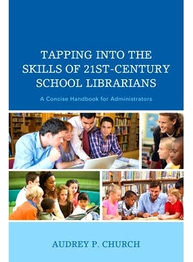 预订 Tapping into the Skills of 21st-Century School Librarians: A Concise Handbook for Administrators: 9781475818901