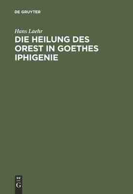 【预订】Die Heilung des Orest in Goethes Iphigenie 9783111286259