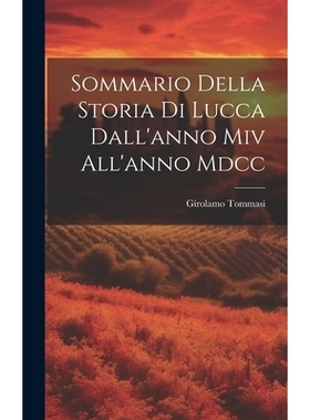 预订 Sommario Della Storia Di Lucca Dall’anno Miv All’anno Mdcc: 9781019606605