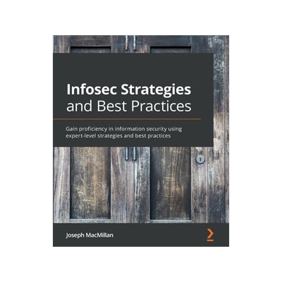 [预订]Infosec Strategies and Best Practices 9781800566354