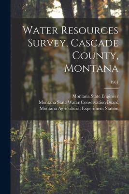 [预订]Water Resources Survey, Cascade County, Montana; 1961 9781013309472