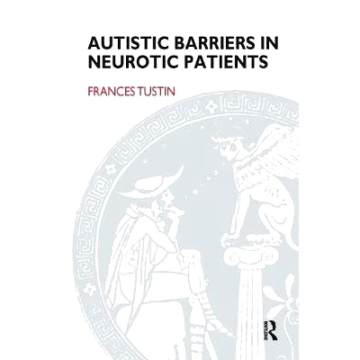预订 Autistic Barriers in Neurotic Patients 神经症患者的自闭症障碍: 9780946439256