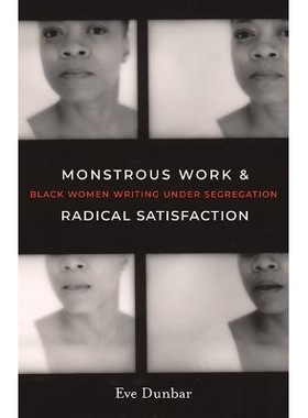 预订 Monstrous Work and Radical Satisfaction: Black Women Writing under Segregation 繁重的工作与彻底的满足：种族隔离下的