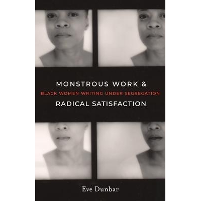 预订 Monstrous Work and Radical Satisfaction: Black Women Writing under Segregation 繁重的工作与彻底的满足：种族隔离下的