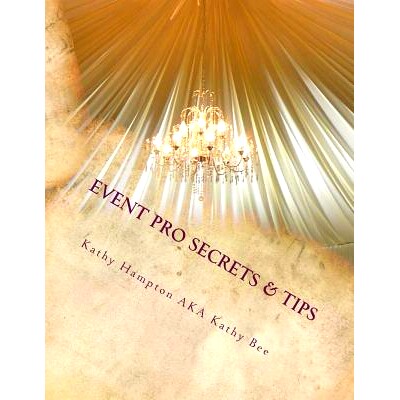 预订 Event Pro Secrets & Tips: Produce Successful Events That Save You Money & Time: 9781495357800