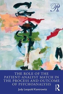 【预订】The Role of the Patient-Analyst Match in the Process and Outcome of Psychoanalysis