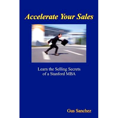 预订 Accelerate Your Sales: Learn the Selling Secrets of a Stanford MBA: 9781410764102