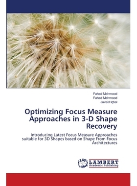 预订 Optimizing Focus Measure Approaches in 3-D Shape Recovery: Introducing Latest Focus Measure Approaches suitable for