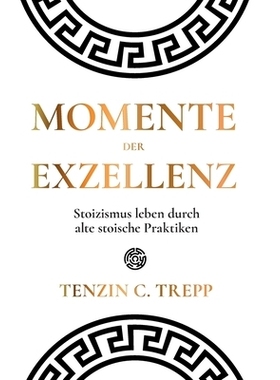 预订 Momente der Exzellenz: Stoizismus leben durch alte stoische Praktiken: 9781446670422