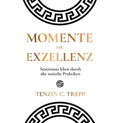 预订 Momente der Exzellenz: Stoizismus leben durch alte stoische Praktiken: 9781446670422