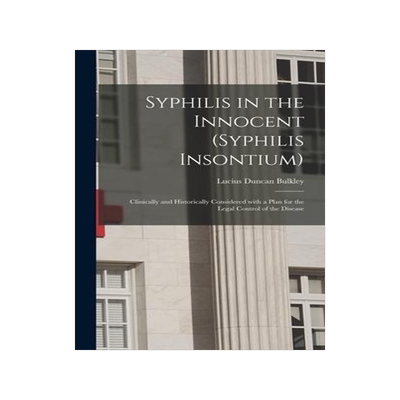 [预订]Syphilis in the Innocent (syphilis Insontium): Clinically and Historically Considered With a Plan fo 9781013538735