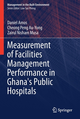 【预订】Measurement of Facilities Management Performance in Ghana’s Public Hospitals 9789813343344