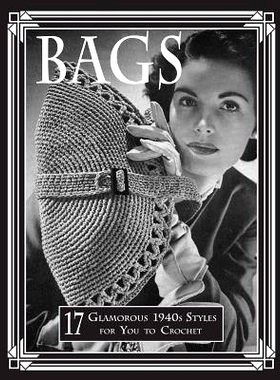 预订 Bags: 17 Glamorous 1940s Styles for You to Crochet: 9781973808824