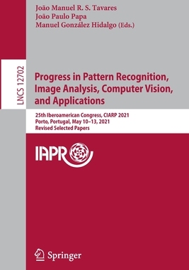 【预订】Progress in Pattern Recognition, Image Analysis, Computer Vision, and Applications: 25 9783030934194