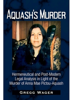 预订 Aquash’s Murder: Hermeneutical and Post-Modern Legal Analysis in Light of the Murder of Anna Mae Pictou-Aquash 阿