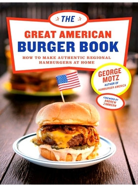 预订 The Great American Burger Book: How to Make Authentic Regional Hamburgers at Home: 9781617691829