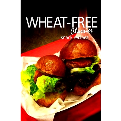 预订 Wheat-Free Classics - Snack Recipes: 9781494318932