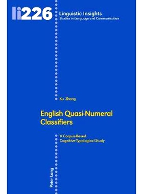预订 English Quasi-Numeral Classifiers: A Corpus-Based Cognitive-Typological Study 英语半数字分类词：基于语料库的认知类
