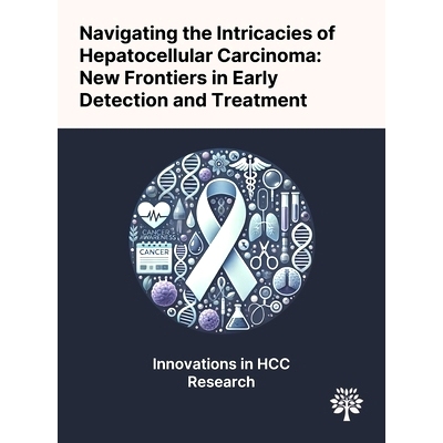 预订 Navigating the Intricacies of Hepatocellular Carcinoma: New Frontiers in Early Detection and Treatment