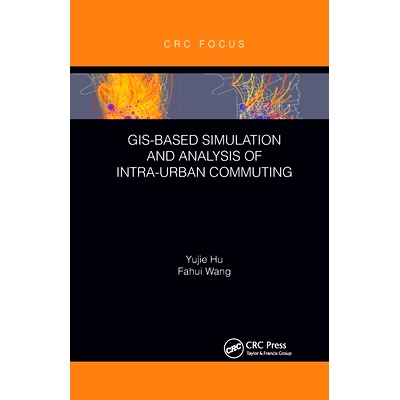 预订 GIS-Based Simulation and Analysis of Intra-Urban Commuting 基于GIS的城市内通勤仿真分析: 9780367606596
