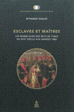 [预订]Esclaves et maîtres : les mamelouks des beys de Tunis du XVIIe siècle aux années 1880 9782859446680