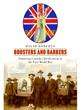 预订 Boosters and Barkers: Financing Canada’s Involvement in the First World War 支持者和叫卖者：资助加拿大参与*次世
