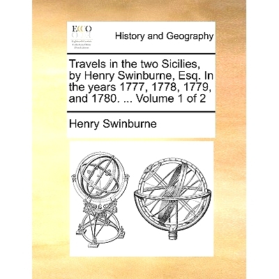 预订 Travels in the Two Sicilies, by Henry Swinburne, Esq. in the Years 1777, 1778, 1779, and 1780. ... Volume 1 of 2: 9