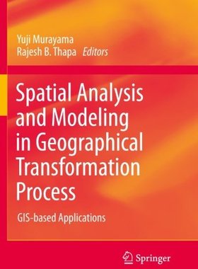 【预订】Spatial Analysis and Modeling in Geographical Transformation Process