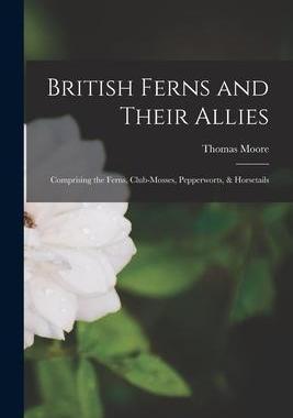 [预订]British Ferns and Their Allies: Comprising the Ferns, Club-mosses, Pepperworts, & Horsetails 9781015369498