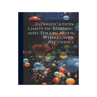 [预订]Esterification Limits of Benzoic and Toluic Acids With Lower Alcohols 9781020909948