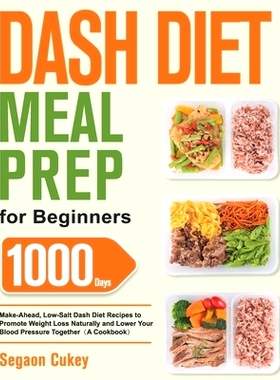 预订 Dash Diet Meal Prep for Beginners: 1000-Day Make-Ahead, Low-Salt Dash Diet Recipes to Promote Weight Loss Naturally