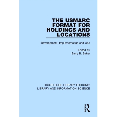 预订 The USMARC Format for Holdings and Locations: Development, Implementation and Use 持有和位置的USMARC格式：开发，事
