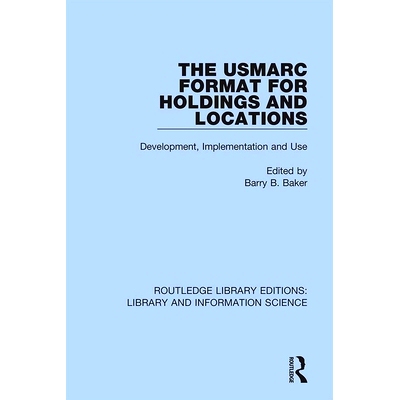 预订 The USMARC Format for Holdings and Locations: Development, Implementation and Use 持有和位置的USMARC格式：开发，事