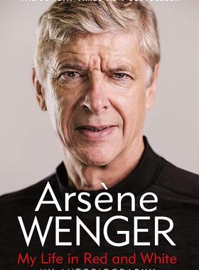 阿尔赛纳·温格自传 我的红白人生 英文原版 阿森纳前教头英超足球教练 My Life in Red and White Arsene Wenger