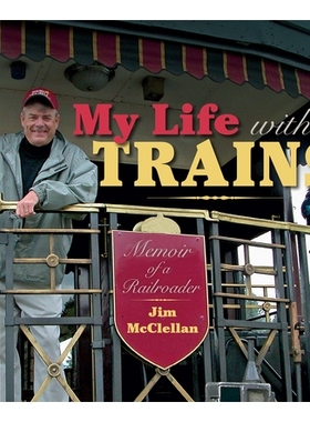 预订 My Life with Trains: Memoir of a Railroader 我的火车生活：铁路运输的回忆录: 9780253044952