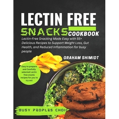 预订 Lectin Free Snacks Cookbook: Lectin Free Snacking Made Easy With 55+ Delicious Recipes to Support Weight Loss, Gut