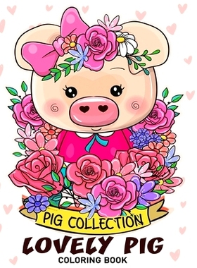 预订 Lovely Pig Coloring Book: Adorable Animals Adults Coloring Book Stress Relieving Designs Patterns: 9781660505982