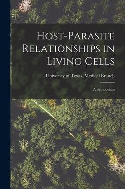 [预订]Host-parasite Relationships in Living Cells; a Symposium 9781013762956