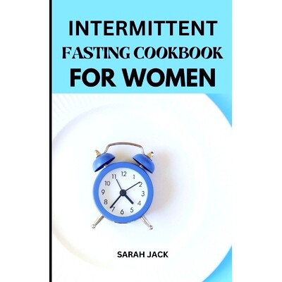 预订 Intermittent Fasting Cookbook for Women: Transform Your Health, Energize Your Body, and Embrace Balance: 9798320518