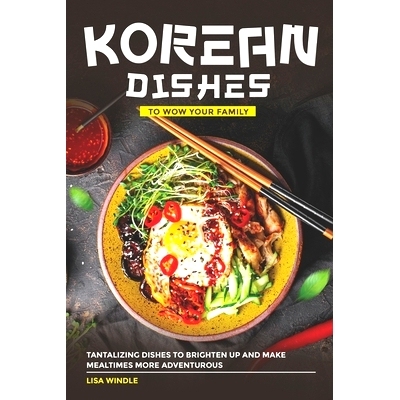 预订 Korean Dishes to Wow Your Family: Tantalizing Dishes to Brighten Up and Make Mealtimes More Adventurous: 9798328896