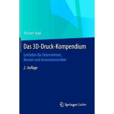 预订 Das 3D-Druck-Kompendium: Leitfaden für Unternehmer, Berater und Innovationstreiber 3D打印概要-企业，顾问与创新驱动