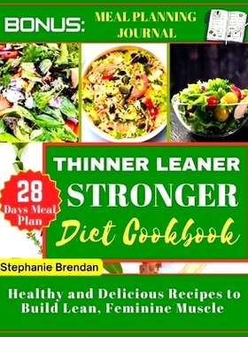 预订 Thinner Leaner Stronger diet cookbook: Healthy and Delicious Recipes to Build Lean, Feminine Muscle: 9798333486332