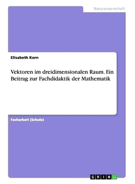 预订 Vektoren im dreidimensionalen Raum. Ein Beitrag zur Fachdidaktik der Mathematik: 9783668027954